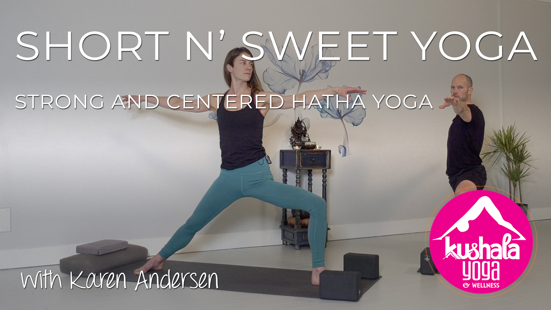 Short n' Sweet Yoga Part 2 • Strong and Centered Hatha – Kushala